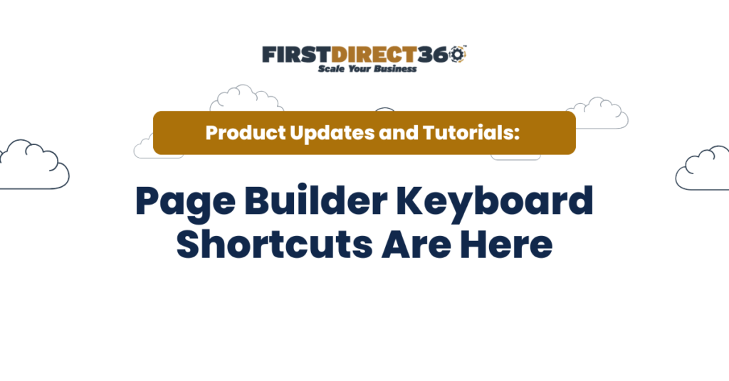 FirstDirect360 logo with clouds background and text announcing "Product Updates and Tutorials: Page Builder Keyboard Shortcuts Are Here," emphasizing new features for enhanced page editing efficiency.