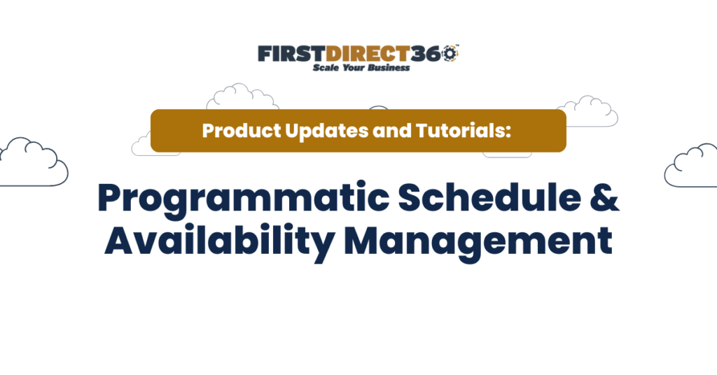 Programmatic Schedule &Amp; Availability Management 7 FirstDirect360 logo with text "Product Updates and Tutorials: Programmatic Schedule & Availability Management" against a cloud-themed background, emphasizing new scheduling APIs for enhanced calendar management.