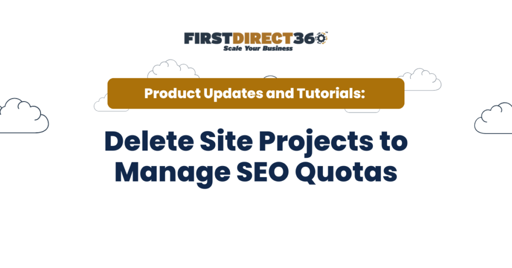 Delete Site Projects To Manage Seo Quotas 10 FirstDirect360 logo with text "Product Updates and Tutorials: Delete Site Projects to Manage SEO Quotas" against a light background with clouds, emphasizing SEO management and project deletion.