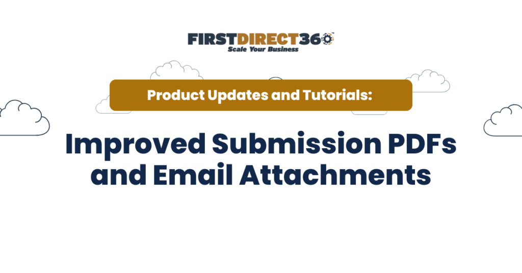 Improved Submission Pdfs And Email Attachments 1 Improved submission PDFs and email attachments banner featuring FirstDirect360 logo, highlighting product updates and tutorials.